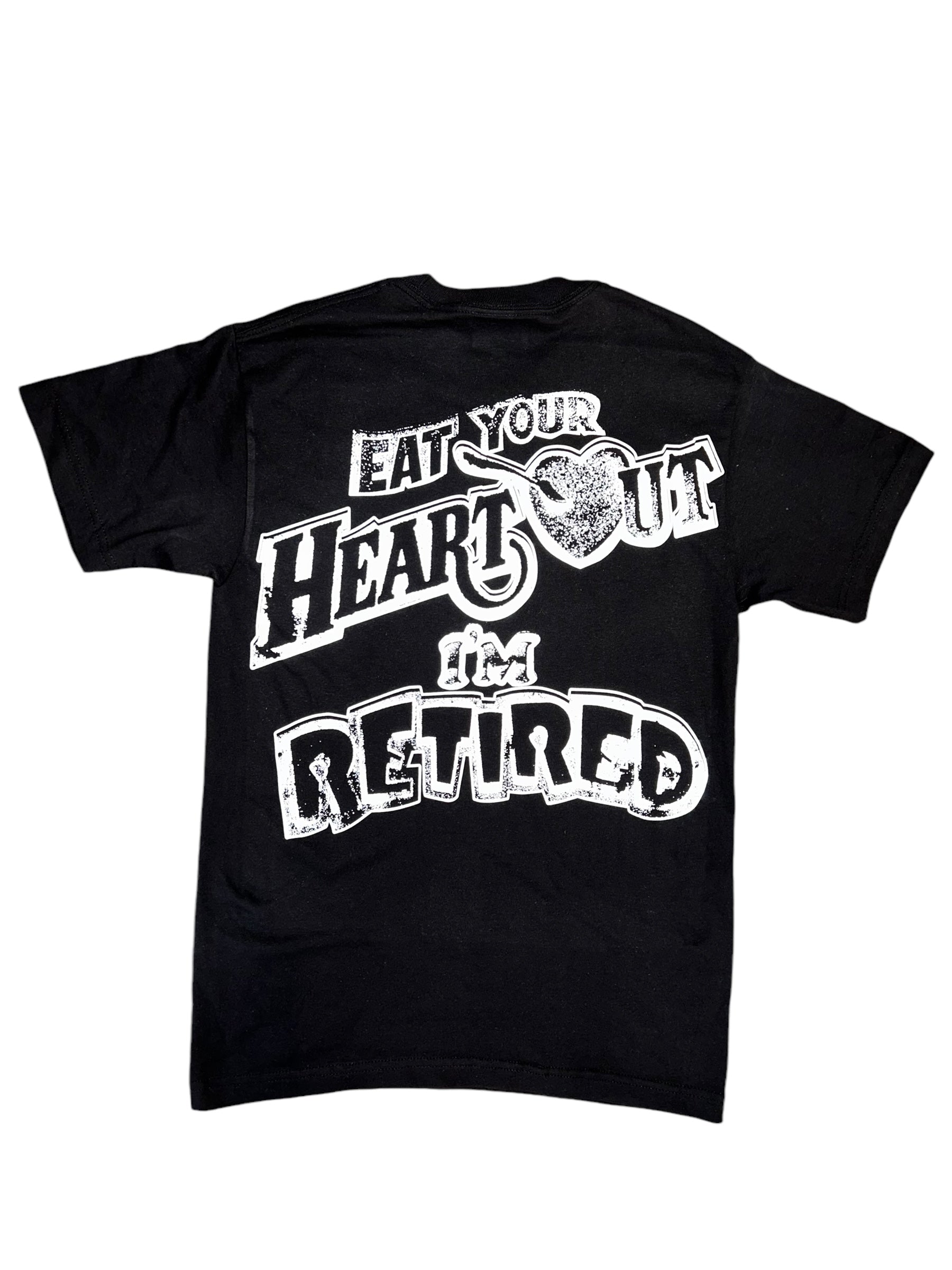 SNS EAT YOUR HEART OUT I’M RETIRED TEE (BLACK)